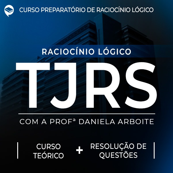 Logo TJ/RS - Combo - Raciocínio Lógico: Teoria + Resolução de Questões Com a professora Daniela Arboite