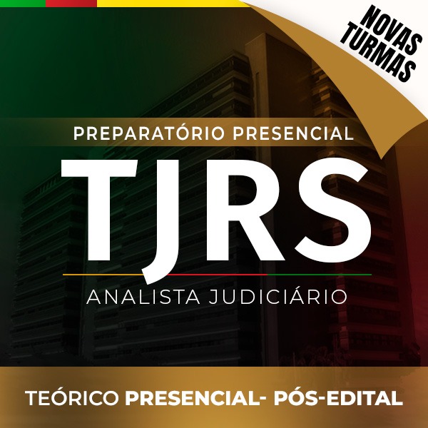 Logo Nova Turma - TJ-RS - Analista Judiciário - Presencial - Pós-edital Curso Teórico - Manhã